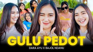 GULU PEDOT - Dara Ayu ft. Bajol Ndanu (Official Music Video)  Aring Aring Mbakar Gedang