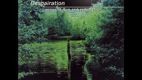 Despairation - Songs Of Love And Redemption (2002) (Full Album)
