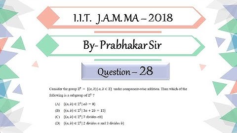 IIT JAM 2018 Mathematics Question 28 | Abstract Algebra |  | Subgroup | Group | By Prabhakar Sir
