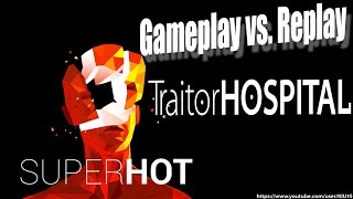 SUPERHOT - Traitor Hospital - Gameplay vs Replay