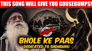 The Song "Bhole Ke Paas" Dedicated To Sadhguru - A Musical Offering | Mahadev | Adiyogi | Sadhguru