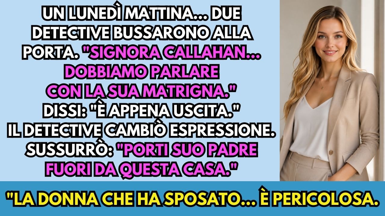 Quel lunedì mattina due agenti in borghese bussarono alla mia porta. “Signorina, la donna che suo padre ha sposato non è chi sembra,” mi disse il commissario a bassa voce. “Lo allontani da questa...