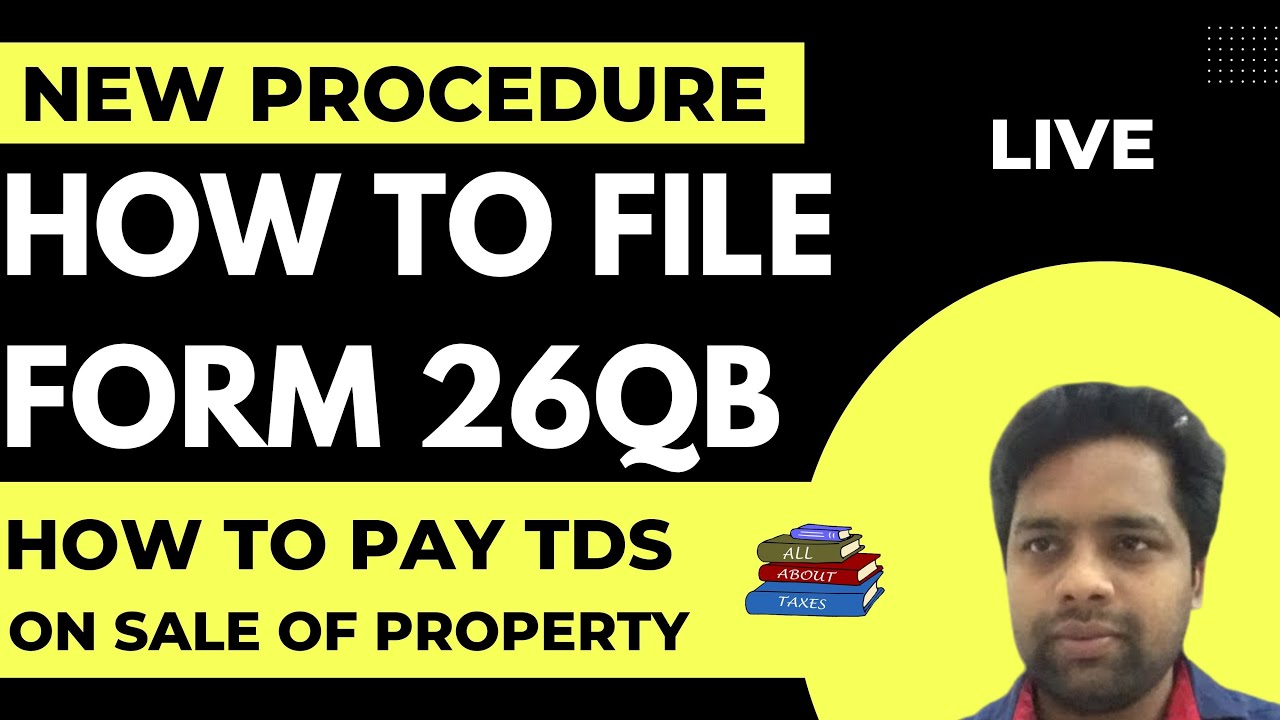 HOW TO PAY TDS ON SALE OF PROPERTY HOW TO FILE FORM 26QB FORM 26QB 