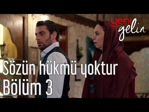 Yeni Gelin 3. Bölüm - Sözün Hükmü Yoktur