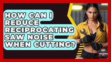 How Can I Reduce Reciprocating Saw Noise When Cutting? - ToolBench Pros
