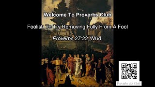 Foolish To Try Removing Folly From A Fool - Proverbs 27:22