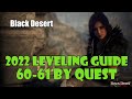 Black desert updated 2022  fast no grind leveling guide  6061  level by questing