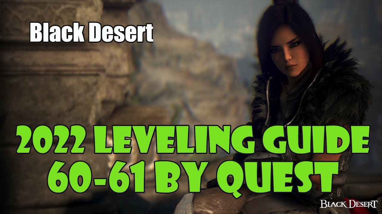 [Black Desert] Updated 2022 Fast No Grind Leveling Guide 6061