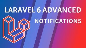 Laravel 6 Advanced - e10 - Notifications