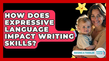 How Does Expressive Language Impact Writing Skills? - Raising A Toddler