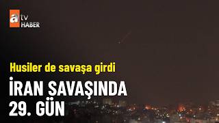 İran Savaşının 29. Gününde Yaşanan Gelişmeler - Atv Ana Haber 28 Mart 2026