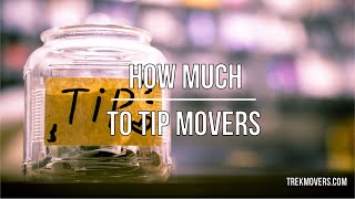 HOW MUCH TO TIP MOVERS 🚍 - TrekMovers