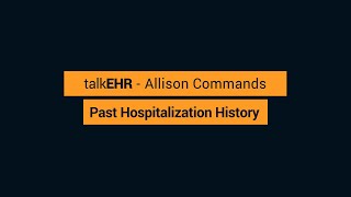 talkEHR   Allison Commands   Past Hospitalization