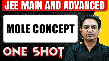 MOLE CONCEPT in One Shot: All Concepts & PYQs Covered | JEE Main & Advanced