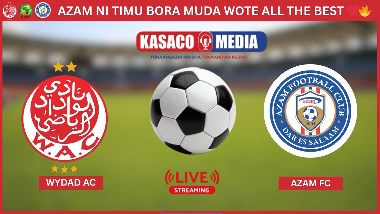 🔴#LIVE: WYDAD AC vs AZAM FC,HATUIMBWI NA HATUTAKI KUIMBWA TUNAFANYA ...