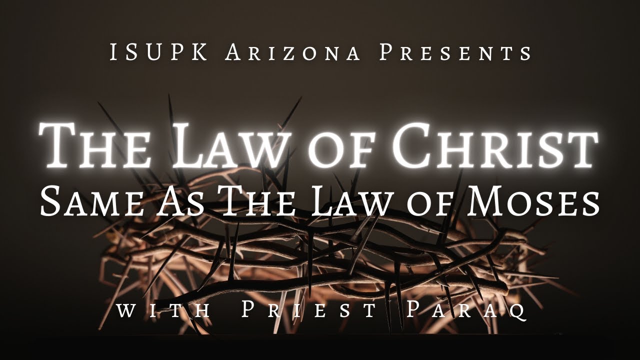 The Law of Christ: Same As The Law of Moses #ISUPK - YouTube