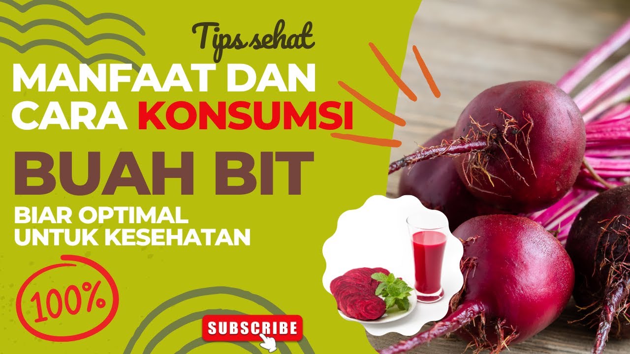Manfaat Buah Bit dan Cara Mengkonsumsinya Untuk Hasil Maksimal 