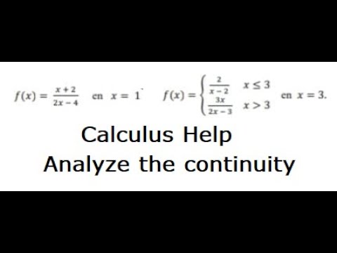 Calculus Help: Analyze the continuity f(x) = (x+2)/(2x-4) with x=1 ; f(x) = 2/(x-2) and 3x/(2x-3)