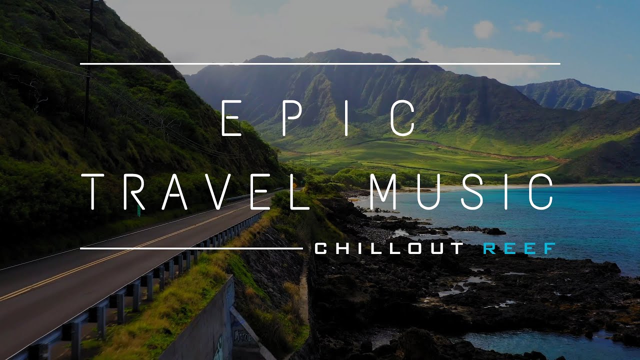 Ambient & chillout music • Epic Travel Music in 2020 [1 Hour]