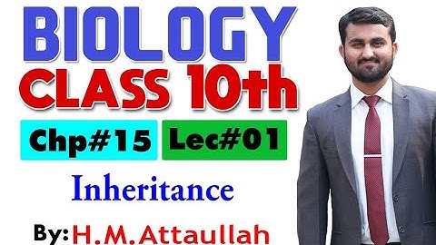 Inheritance | Chapter # 15 | Biology Class 10th | Lec.# 01