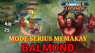 MODE SERIUS MEMAKAY BALMOND || SAMPAY KILL 25 || GAMEPLAY MLBB