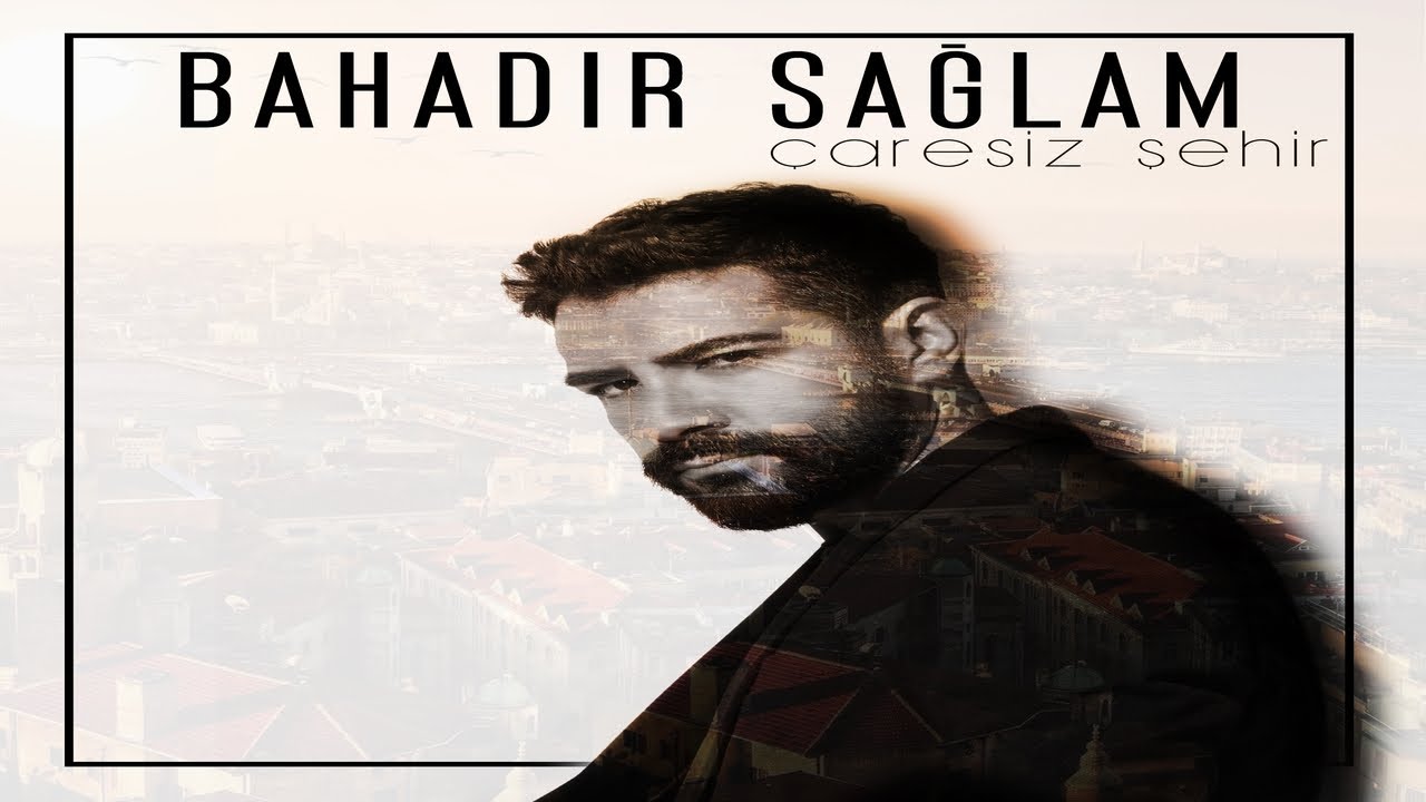 在 YouTube 上观看 Bahadır Sağlam - Çaresiz Şehir 在 YouTube 上观看 Bahadır Sağlam - Çaresiz Şehir