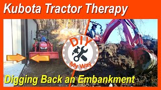 Kubota Tractor Therapy: Digging Back an Embankment By My Shop Building (#74)