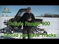 Polaris Ranger 900, Should you have Tracks