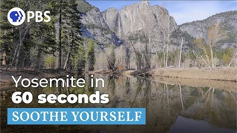 Yosemite in 60 seconds | Soothe Yourself | PBS NATURE