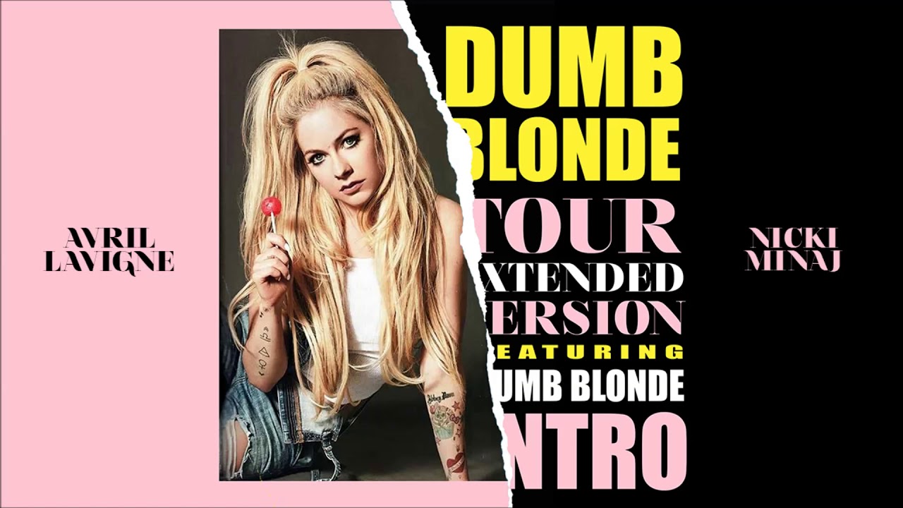 Avril Lavigne Dumb Blonde Feat Nicki Minaj Extended Tour Version 