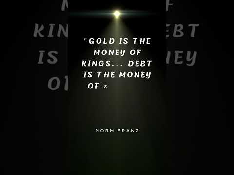 Gold Is The Money Of Kings...