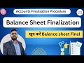 Balance sheet finalization   accounts finalisation procedure  balance sheet finalisation