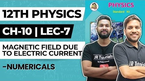 12th Physics | Chapter 10 | Magnetic Field Due to Electric Current | Lecture 7 | Numericals |