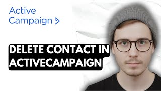 How To Delete Contact In ActiveCampaign [2026 Guide]