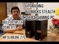 Making Dell Optiplex 3040 SFF and HP Slimline 270 Stealth Office Gaming PC