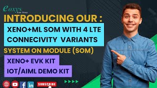 XENO ML SOM WITH FOUR LTE CONNECTIVITY VARIANTS, EVK, and IoT Demo Kit