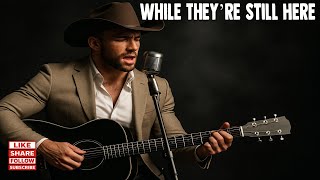🌻 Love Your Family — While They’re Still Here | Powerful Country Ballad 🌾