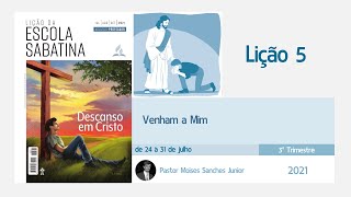 Lição 05 / Venham a Mim / de 24 a 30 de julho de 2021