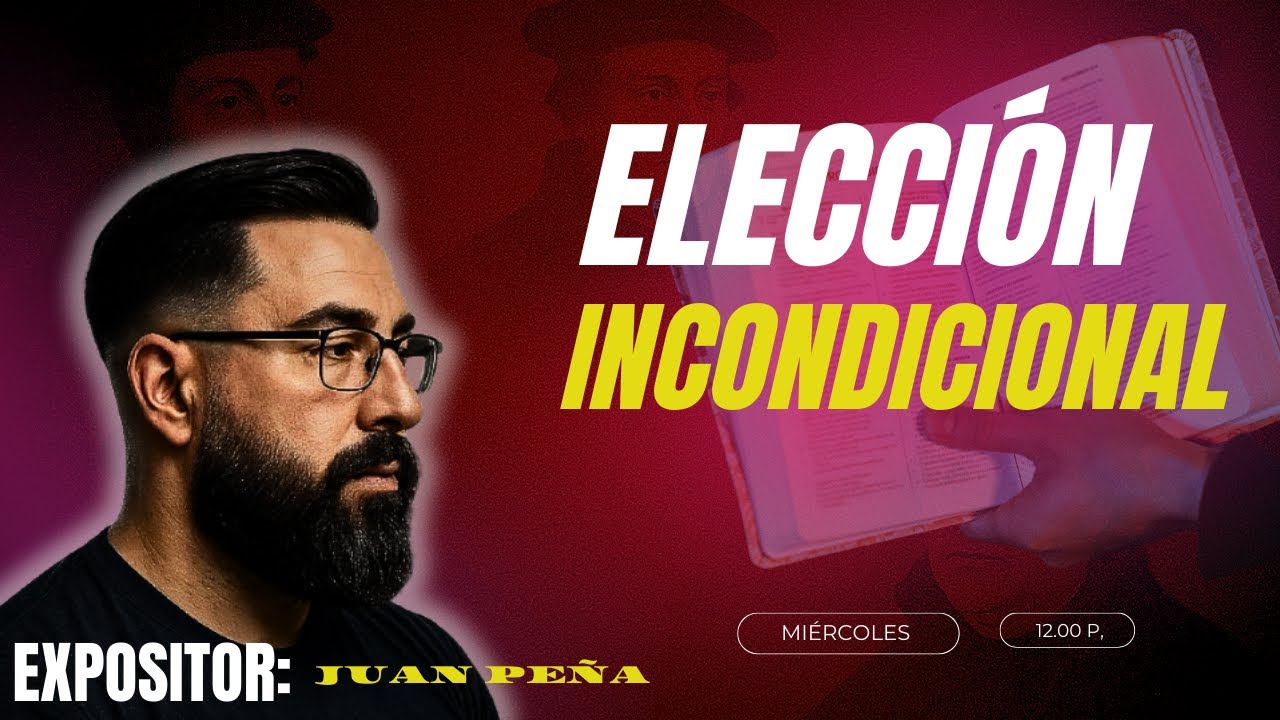 ELECCIÓN INCONDICIONAL. Doctrina de la reforma protestante. 