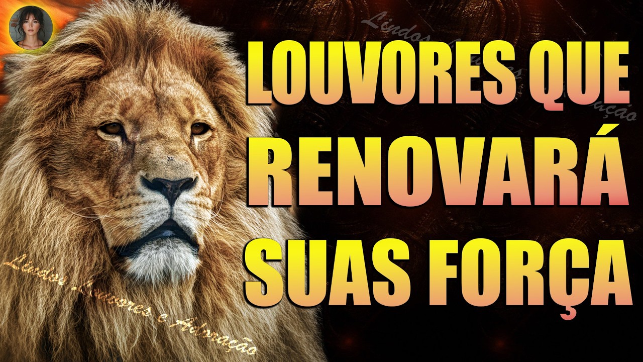 As Favoritas Músicas Gospel - Lindos Louvores de Adoração - Melhores Hinos que Renovará sua Força