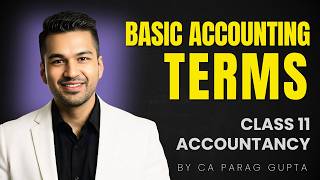 Ch 2 Basic Accounting Terms - 2 | Class 11 Accountancy | CA Parag Gupta
