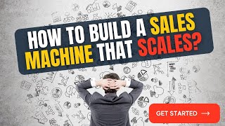 How to build a sales machine that scales