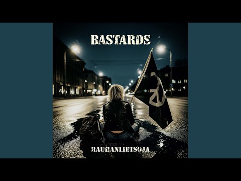 Bastards — Maailma palaa (Rauhanlietsoja)