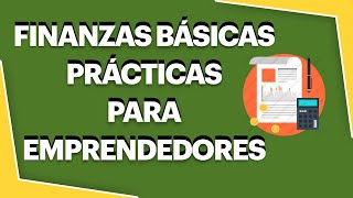 FINANZAS BÁSICAS PARA EMPRENDEDORES | INTRODUCCIÓN A LAS FINANZAS 2023