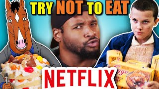 Try Not To Eat - Netflix (Stranger Things, BoJack Horseman, Bridgerton)