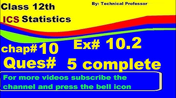 12th class Statistics, Chapter 10, Exercise 10.2, Question 5 complet, Normal Distribution chapter#10