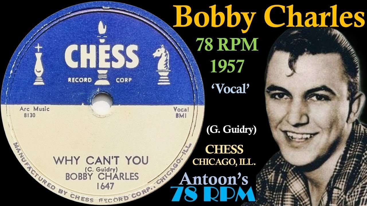 Bobby Charles | Why Can't You | Chess 78 rpm | 1957 USA - YouTube