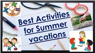 best activities to do in summer vacations!! ||how to utilise your summer vacations during lockdown??