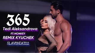 Теди Александрова ft Monkey - 365 REMIX KYUCHEK Resimi