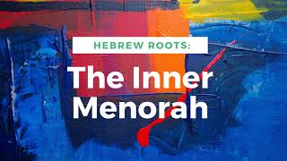 Hebrew Roots The Inner Menorah